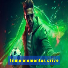 filme elementos drive